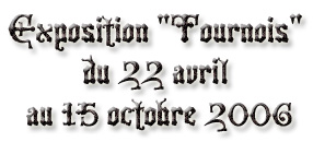 Exposition "Tournois" du 22 avril au 15 octobre 2006